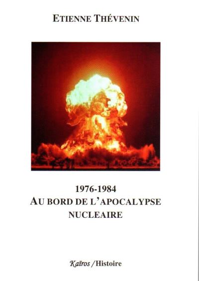 1976-1984 au bord de l'apocalypse nucleaire