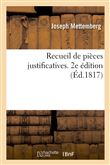 Recueil de pièces justificatives. 2e édition