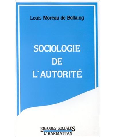 Sociologie de l'autorité - Louis Moreau de Bellaing - (donnée non spécifiée)