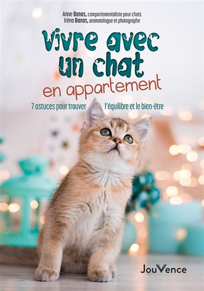 Vivre Avec Un Chat En Appartement 7 Astuces Pour Trouver L Equilibre Et Le Bien Etre Dernier Livre De Irena Banas Precommande Date De Sortie Fnac