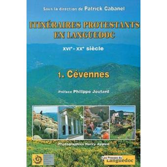 Itineraires Protestants En Languedoc Xvie Xxe Siecleitineraires Protestants En Languedoc Tome 1 Patrick Cabanel Achat Livre Fnac