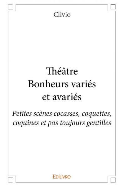 Théâtre : bonheurs variés et avariés