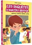 Les enquêtes d'anatole bristol - anatole contre arsene lapin