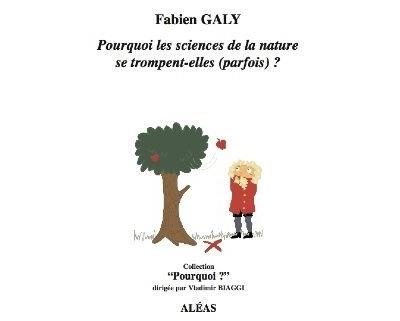 Pourquoi les sciences de la nature se trompent-elles (parfois) ? - Fabien Galy - broché