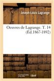 Oeuvres de Lagrange. T. 14 (Éd.1867-1892)