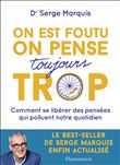 On est foutu on pense toujours trop