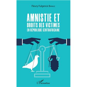 Amnistie et droits des victimes en République Centrafricaine