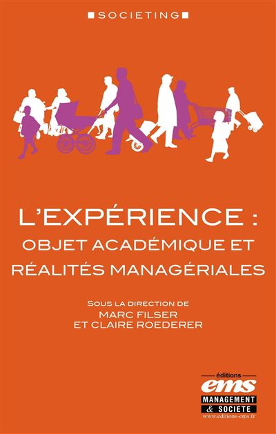 L'expérience : objet académique et réalités managériales - Marc Filser - Ems Management Et Societes - broché - Essai