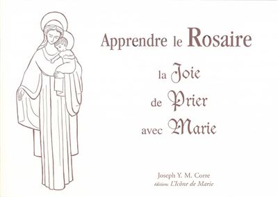 Apprendre le Rosaire, la Joie de prier avec Marie