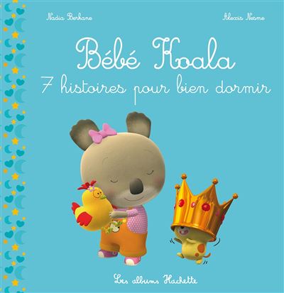 Bebe Koala Bebe Koala Recueil 7 Histoires Pour Bien Dormir Nadia Berkane Alexis Nesme Cartonne Achat Livre Ou Ebook Fnac