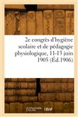 2e congrès d'hygiène scolaire et de pédagogie physiologique, 11-13 juin 1905
