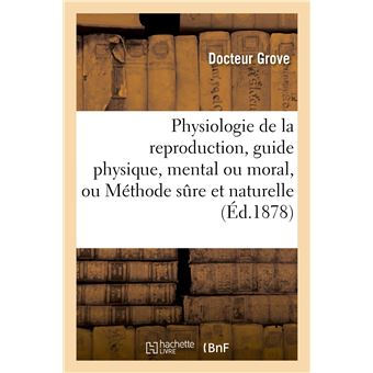 Physiologie de la reproduction, guide physique, mental ou moral, ou Méthode sûre et naturelle