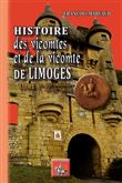 Histoire des vicomtes et de la vicomté de Limoges
