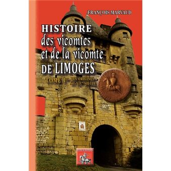 Histoire des vicomtes et de la vicomté de Limoges
