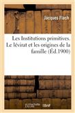 Les Institutions primitives. Le lévirat et les origines de la famille