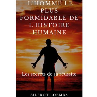 L'homme le plus formidable de l'histoire humaine