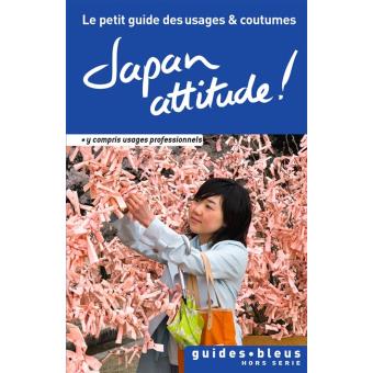 Japan attitude ! Le petit guide des usages et coutumes - 1