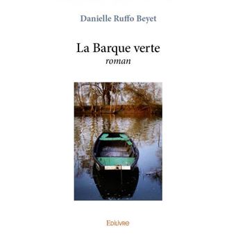 La barque verte Roman - broché - Danielle Ruffo-Beyet - Achat Livre | fnac