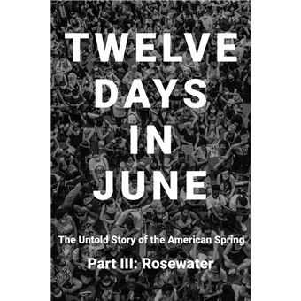 Twelve Days in June - Part III: Rosewater - 1