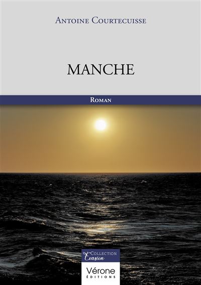 Manche - Antoine Courtecuisse - broché