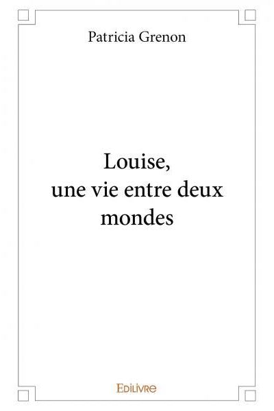 Louise une vie entre deux mondes