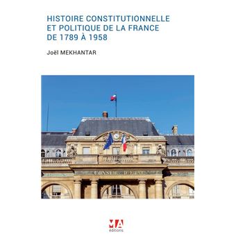 L'histoire constitutionnelle et politique de la france de 1789 à 1958
