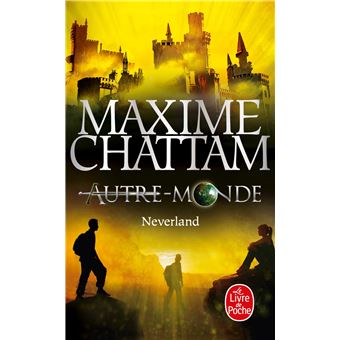 Autre Monde Tome 6 Neverland Autre Monde Tome 6 Maxime Chattam Poche Achat Livre Fnac