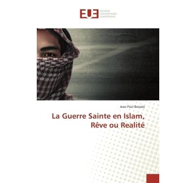 La guerre sainte en islam, reve ou realite