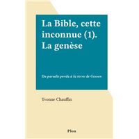 La Bible, cette inconnue (1). La genèse