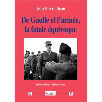 De Gaulle et l'armée, la fatale équivoque