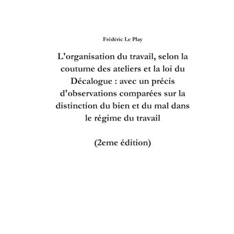 L'organisation du travail, selon la coutume des ateliers et la loi du Décalogue