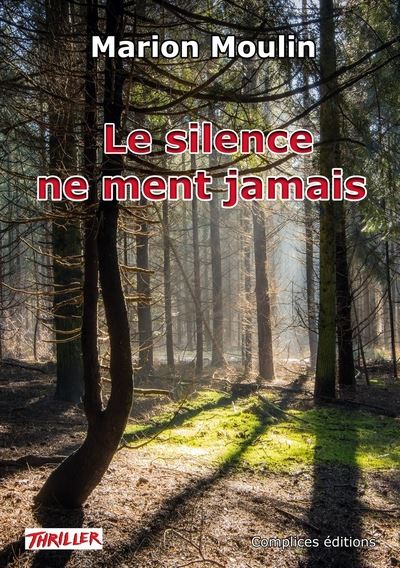 Le silence ne ment jamais - Marion Moulin - broché