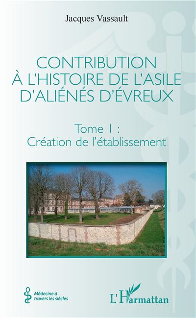 Contribution a l'histoire de l'asile d'alienes d'evreux,1