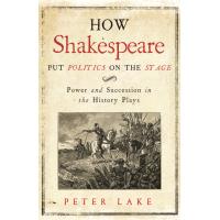 How Shakespeare Put Politics on the Stage