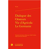 Dialogue des Orateurs - Vie d'Agricola - La Germanie