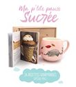 Coffret Ma p'tite pause sucrée - 26 recettes gourmandes spéciales Mug