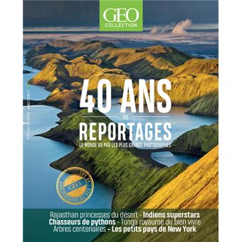 40 ans de reportages - Le monde vue par les plus grands photographes - GEO Collection