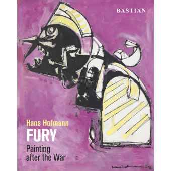 Hans Hofmann: FURY: Painting after the War
