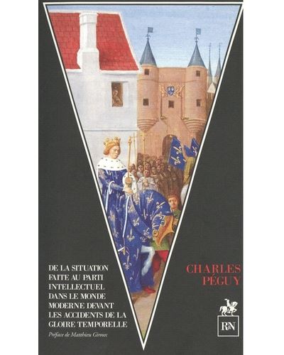 De la situation faite au parti intellectuel dans le monde moderne devant les accident de la gloire temporelle - Charles Péguy - broché