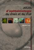 Atlas d'ophtalmologie du chien et du chat