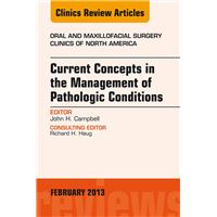 Current Concepts in the Management of Pathologic Conditions, An Issue of Oral and Maxillofacial Surgery Clinics