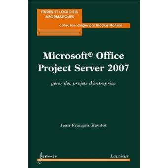 Microsoft office project server 2007 gerer des projets d'ent
