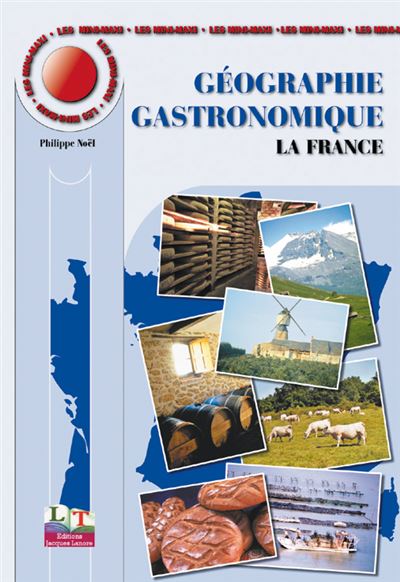 Géographie gastronomique - T1 La France - Philippe Noël - broché