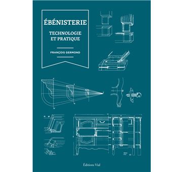 Ebénisterie : Technologie et pratique