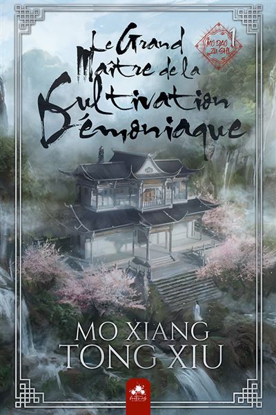 Le Grand Maître de la Cultivation Démoniaque - Mo Dao Zu Shi - Alternatif Tome 1 - Le Grand 