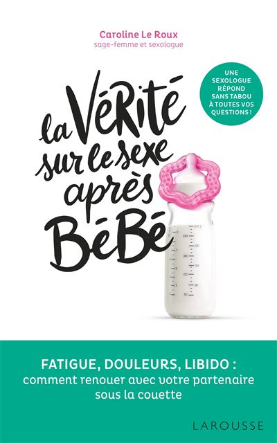 La Vérité Sur Le Sexe Après Bébé Fatigue Douleurs Libido Comment Renouer Avec Son Partenaire 6483