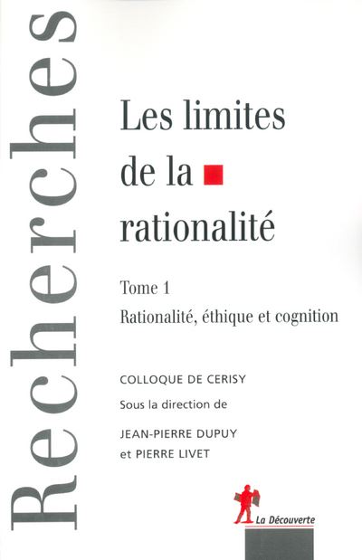 Les limites de la rationalité colloque de Cerisy -  Colloque de Cerisy - (donnée non spécifiée)