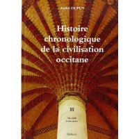 Histoire chronologique de la civilisation occitane. tiii. de 1840 a nos jours.