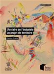 (Re)faire de l'industrie un projet de territoire