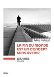 La fin du monde est un concept sans avenir.  uvres (1957-2010)